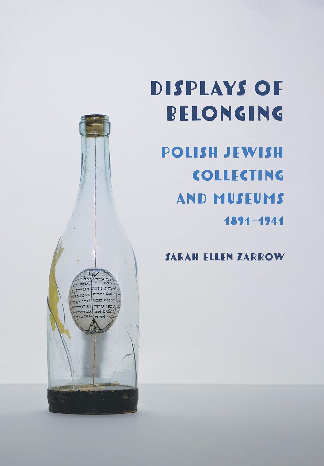 Displays of Belonging: Polish Jewish Collecting and Museums, 1891–1941