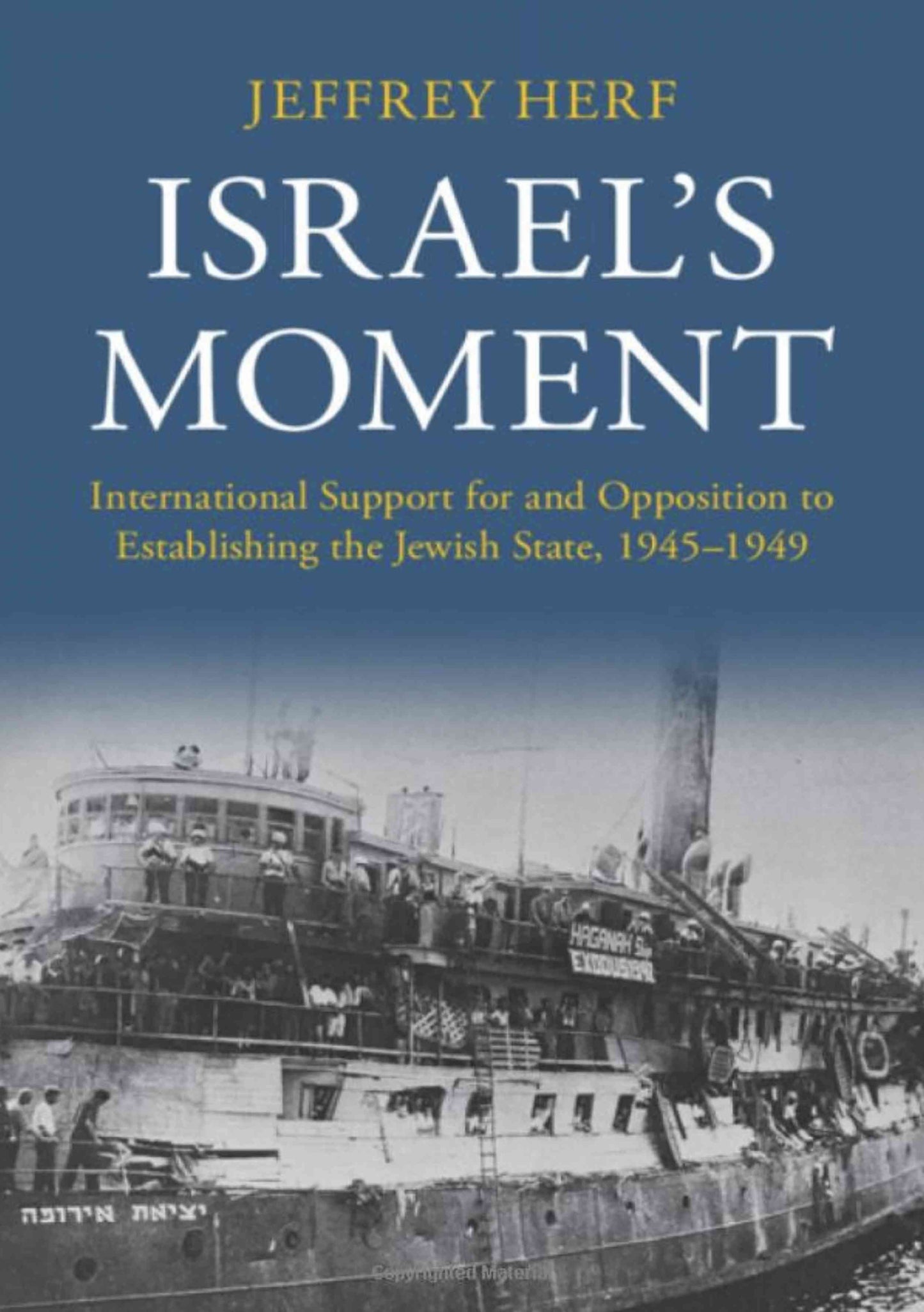 Israel's Moment: International Support for and Opposition to Establishing the Jewish State, 1945–1949