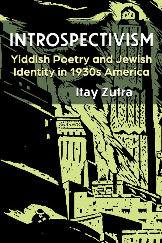 (PREORDER) Introspectivism: Yiddish Poetry and Jewish Identity in 1930s America