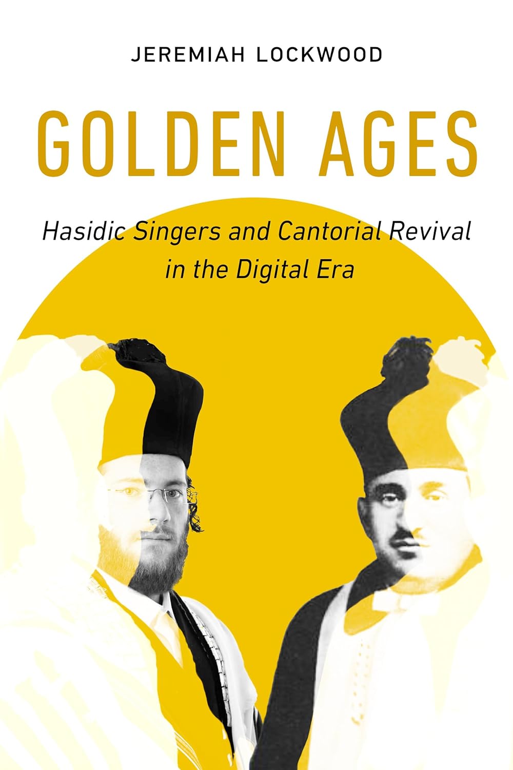 Golden Ages: Hasidic Singers and Cantorial Revival in the Digital Era (Signed Copy)