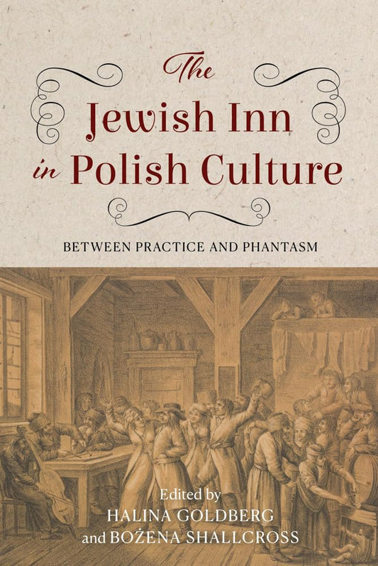 The Jewish Inn in Polish Culture: Between Practice and Phantasm