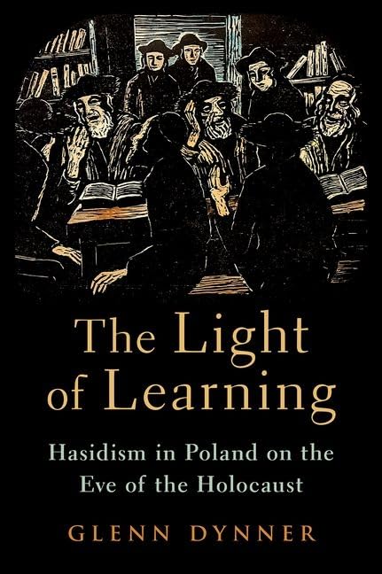 The Light of Learning: Hasidism in Poland on the Eve of the Holocaust (Signed Copy)