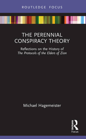 The Perennial Conspiracy Theory: Reflections on the History of The Protocols of the Elders of Zion
