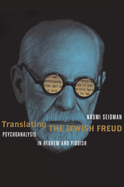 (PREORDER) Translating the Jewish Freud: Psychoanalysis in Hebrew and Yiddish