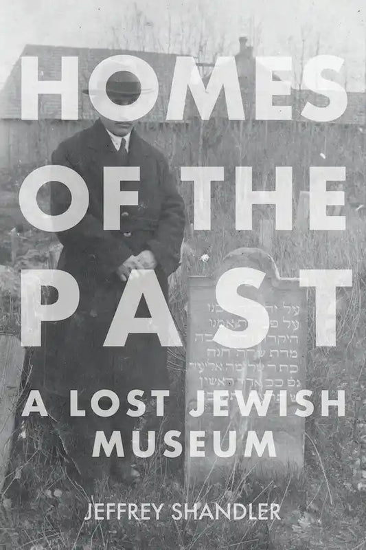 (PREORDER) Homes of the Past: A Lost Jewish Museum