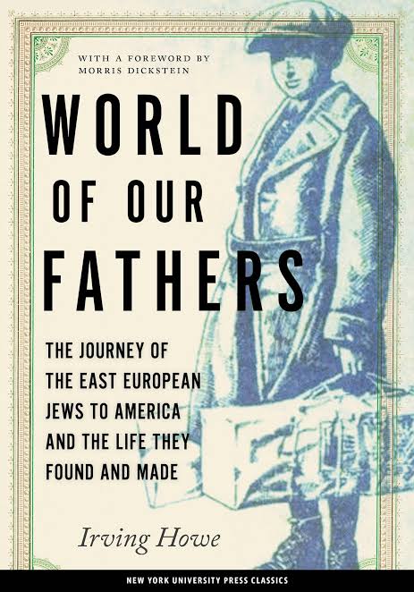 World of Our Fathers: The Journey of the East European Jews to America and the Life They Found and Made
