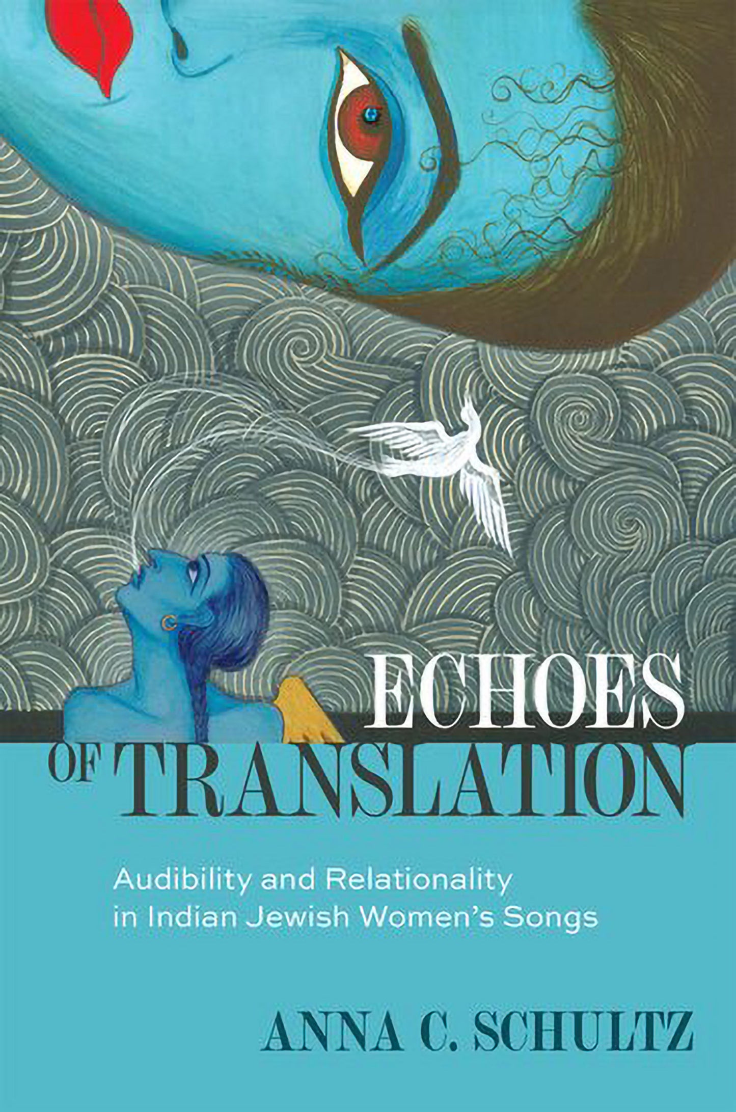 (PREORDER) Echoes of Translation: Audibility and Relationality in Indian Jewish Women's Songs